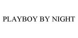 PLAYBOY BY NIGHT trademark