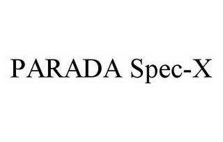 PARADA SPEC-X trademark