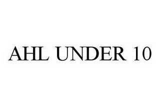 AHL UNDER 10 trademark