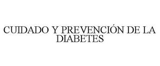 CUIDADO Y PREVENCIÓN DE LA DIABETES trademark