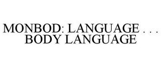 MONBOD: LANGUAGE . . . BODY LANGUAGE trademark