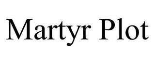 MARTYR PLOT trademark