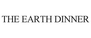 THE EARTH DINNER trademark