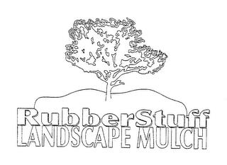 RUBBERSTUFF LANDSCAPE MULCH trademark