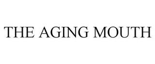 THE AGING MOUTH trademark