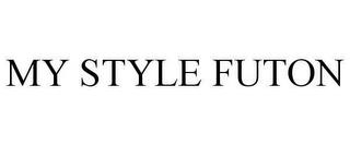 MY STYLE FUTON trademark