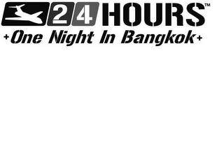 24 HOURS +ONE NIGHT IN BANGKOK+ trademark