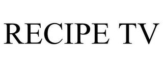 RECIPE TV trademark