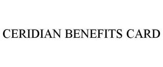 CERIDIAN BENEFITS CARD trademark