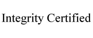 INTEGRITY CERTIFIED trademark