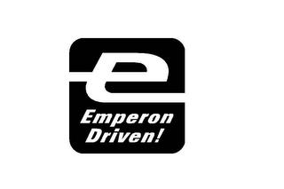 E EMPERON DRIVEN! trademark