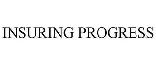 INSURING PROGRESS trademark