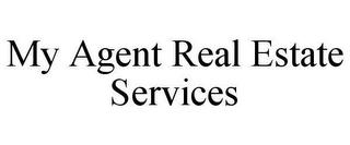 MY AGENT REAL ESTATE SERVICES trademark