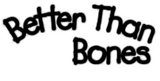 BETTER THAN BONES trademark