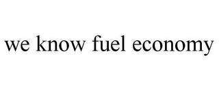 WE KNOW FUEL ECONOMY trademark