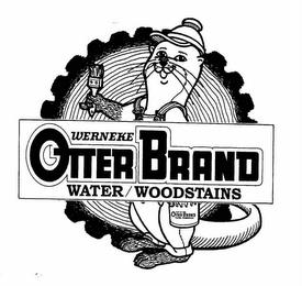 WERNEKE OTTER BRAND WATER/WOODSTAINS trademark