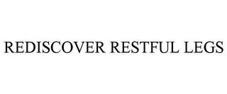 REDISCOVER RESTFUL LEGS trademark