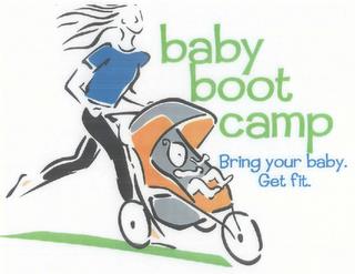 BABY BOOT CAMP. BRING YOUR BABY. GET FIT. trademark