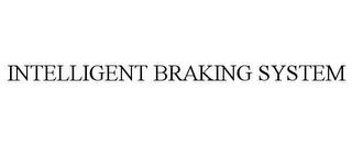 INTELLIGENT BRAKING SYSTEM trademark