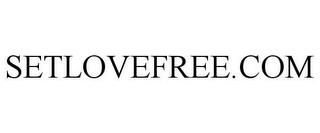 SETLOVEFREE.COM trademark