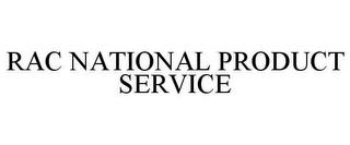 RAC NATIONAL PRODUCT SERVICE trademark