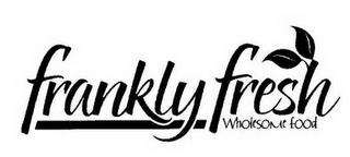 FRANKLY FRESH WHOLESOME FOOD trademark