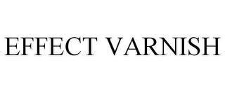 EFFECT VARNISH trademark