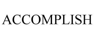 ACCOMPLISH trademark