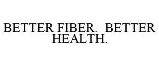 BETTER FIBER. BETTER HEALTH. trademark