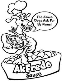 ARFREDO SAUCE THE SAUCE DOGS ASK FOR BY NAME! trademark