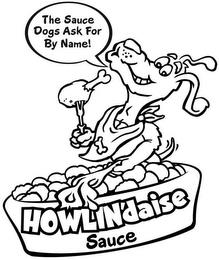 HOWLIN'DAISE SAUCE THE SAUCE DOGS ASK FOR BY NAME! trademark