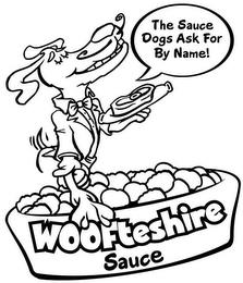 WOOFTESHIRE SAUCE, THE SAUCE DOGS ASK FOR BY NAME! trademark