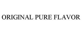 ORIGINAL PURE FLAVOR trademark