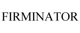 FIRMINATOR trademark