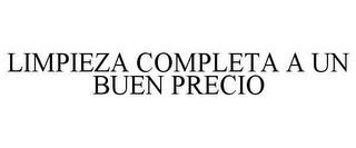 LIMPIEZA COMPLETA A UN BUEN PRECIO trademark