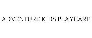 ADVENTURE KIDS PLAYCARE trademark