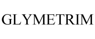 GLYMETRIM trademark