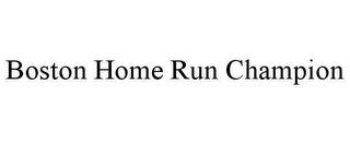 BOSTON HOME RUN CHAMPION trademark