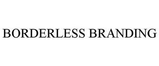 BORDERLESS BRANDING trademark