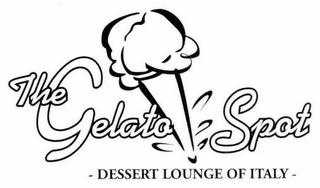 THE GELATO SPOT - DESSERT LOUNGE OF ITALY - trademark