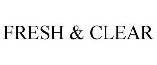 FRESH & CLEAR trademark