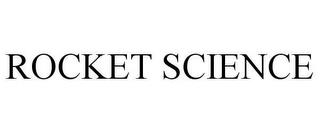 ROCKET SCIENCE trademark