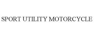 SPORT UTILITY MOTORCYCLE trademark