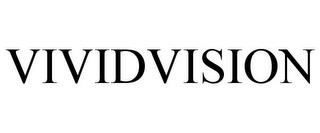 VIVIDVISION trademark