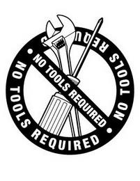 NO TOOLS REQUIRED trademark