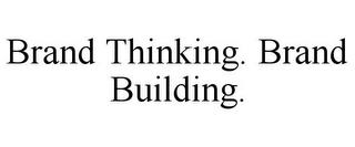 BRAND THINKING. BRAND BUILDING. trademark