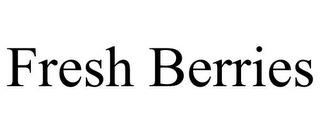 FRESH BERRIES trademark