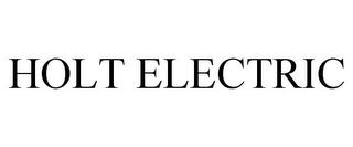 HOLT ELECTRIC trademark