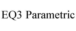 EQ3 PARAMETRIC trademark