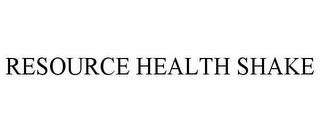 RESOURCE HEALTH SHAKE trademark